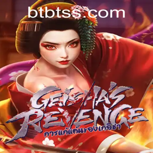 GeishasRevenge: A New Gaming Experience with BTBT.vip