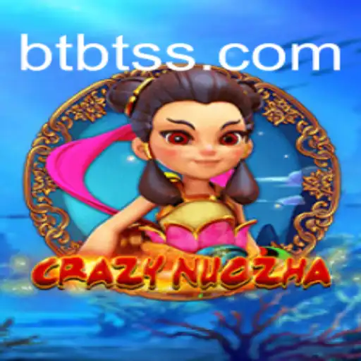 CrazyNuoZha: An Immersive Gaming Experience Powered by BTBT.vip