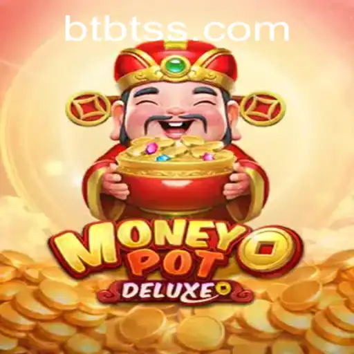 The Thrilling World of MoneyPotDELUXE and the Rising Trend of BTBT.vip